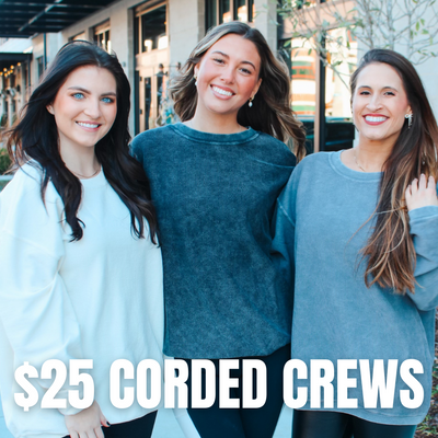 $25 Corded Crews & Sweatshirts