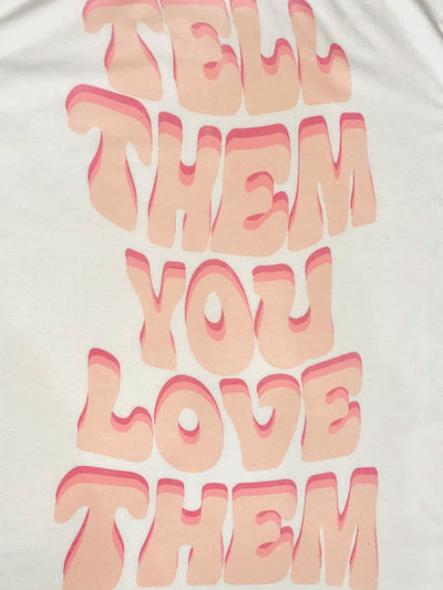 Tell Them You Love Them Graphic Tee-135 - DEMAND GRAPHIC-LEATHER & LACE-[option4]-[option5]-[option6]-Leather & Lace Boutique Shop