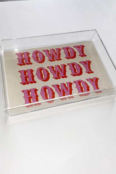 Howdy Small Acrylic Tray-190 - ACCESSORIES - HOME-TART BY TAYLOR-[option4]-[option5]-[option6]-Leather & Lace Boutique Shop