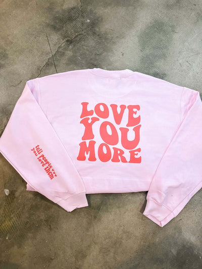 Love You More Graphic Sweatshirt-135 - DEMAND GRAPHIC-LEATHER & LACE-[option4]-[option5]-[option6]-Leather & Lace Boutique Shop
